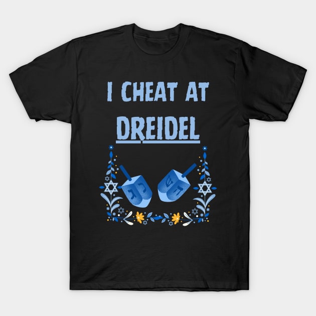 i cheat at dreidel 2023 - funny hanukkah chanukah gift tee shirt and clothing T-Shirt by vaporgraphic